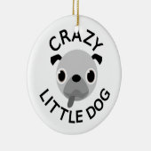 Pug Crazy Little Dog Keramisch Ornament (Rechts)