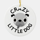 Pug Crazy Little Dog Keramisch Ornament (Voorkant)