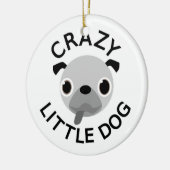 Pug Crazy Little Dog Keramisch Ornament (Links)