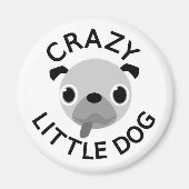 Pug Crazy Little Dog Magneet (Voorkant)