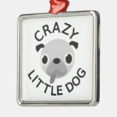 Pug Crazy Little Dog Metalen Ornament (Links)