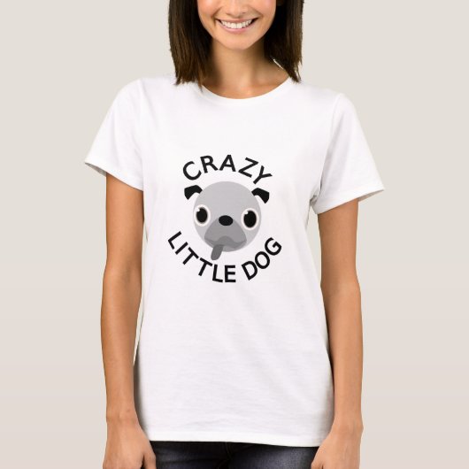 Pug Crazy Little Dog T-shirt (Voorkant)