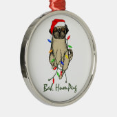 Pug Dog Bah Humpug Funny Kerstmis Metalen Ornament (Rechts)