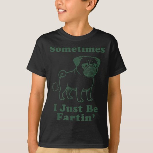 Pug Dog Fart Funny Sometimes I Just Be Fartin Fart T-shirt (Voorkant)