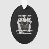 Pug Dog Gisteren Morgen Ornament (voorkant)