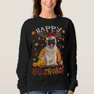 Pug Dog Happy Halothanksmas Halloween Thanksgivin Trui