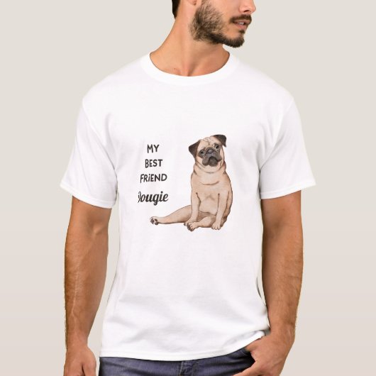 Pug Dog My Best Friend Custom Name T-Shirt (Voorkant)