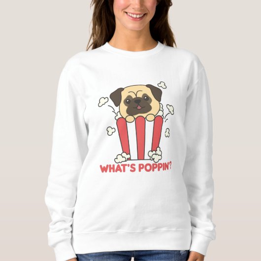 Pug Dog Popcorn Whats Poppin Funny Trui (Voorkant)