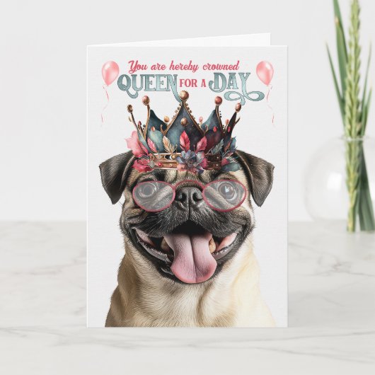 Pug Dog Queen for a Day Funny Birthday Kaart (Voorkant)