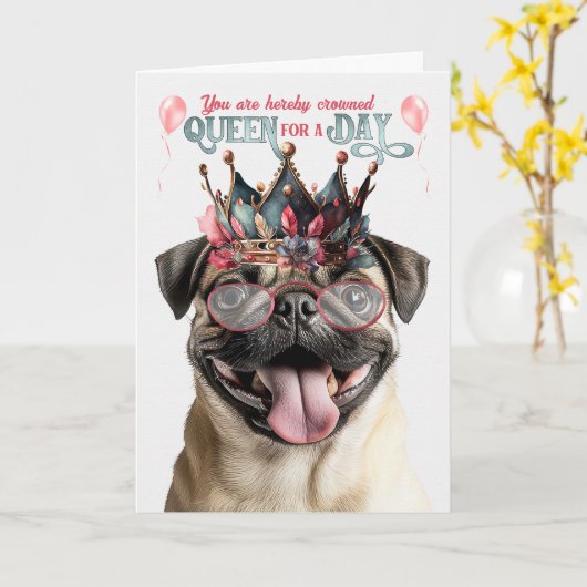 Pug Dog Queen for a Day Funny Birthday Kaart (Gele Bloem)