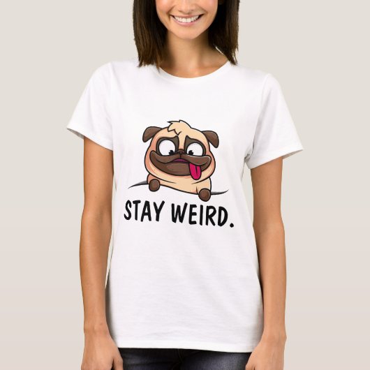 PUG DOG STAY WEIRD T-SHIRTS (Voorkant)