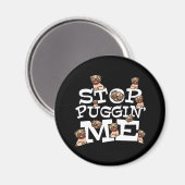 Pug Dog Stop Bugging Me - Grappig woordje Magneet (Voorkant / Achterkant)