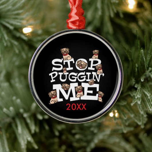 Pug Dog Stop Bugging Me - Grappig woordje Metalen Ornament (Boom)