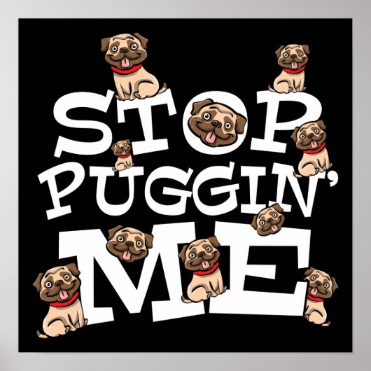 Pug Dog Stop Bugging Me - Grappig woordje Poster (Voorkant)
