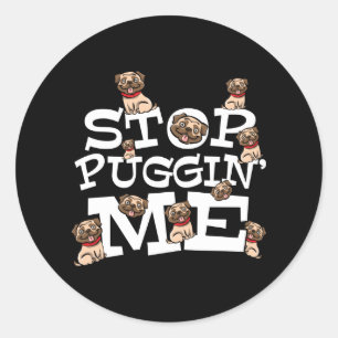 Pug Dog Stop Bugging Me - Grappig woordje Ronde Sticker