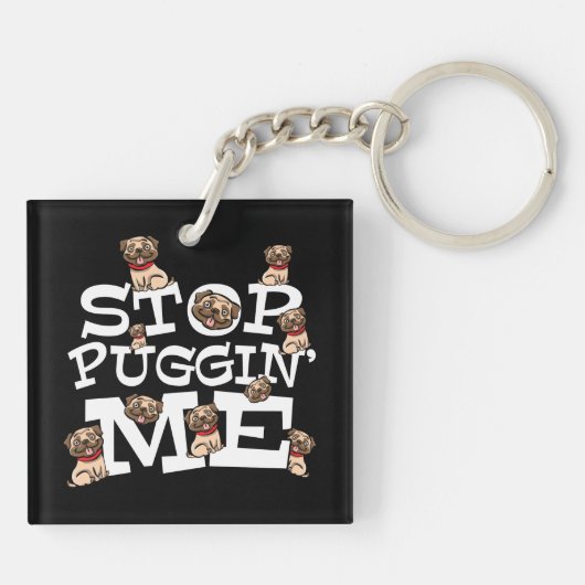 Pug Dog Stop Bugging Me - Grappig woordje Sleutelhanger (Achterkant)