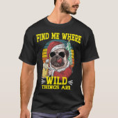 Pug Dog vindt me waar wilde dingen  zijn T-shirt (Voorkant)