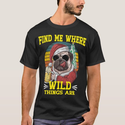 Pug Dog vindt me waar wilde dingen zijn T-shirt (Voorkant)