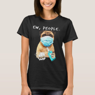 Pug Ew Mensen die een gezichtsmasker dragen T-shirt