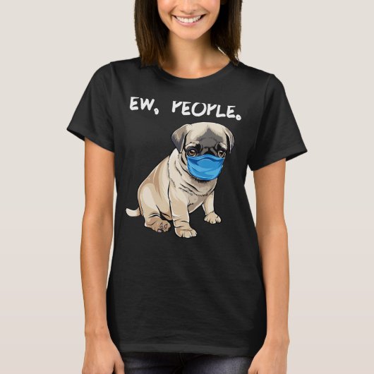 Pug Ew People Dog Wearing Face Mask T-shirt (Voorkant)