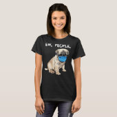 Pug Ew People Dog Wearing Face Mask T-shirt (Voorkant volledig)
