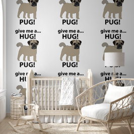 Pug Geef me een knuffel Funny Pug Behang