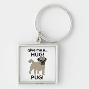 Pug Geef me een knuffel Funny Pug Sleutelhanger