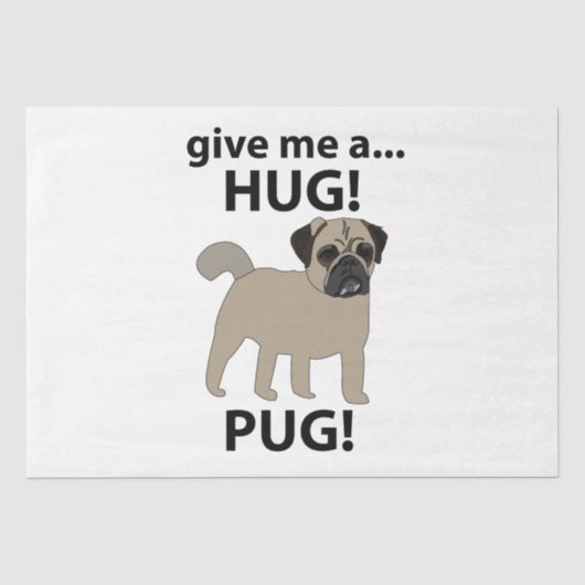 Pug Geef Me Een Knuffel Funny Pug Tissuepapier (Voorkant)