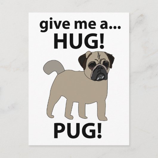 Pug Geef Me Een Knuffel Grappige Pug Briefkaart (Voorkant)