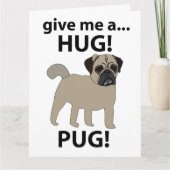 Pug Geef Me Een Knuffel Grappige Pug Kaart (Voorkant)