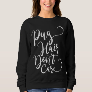 Pug Hair Don&x27; T Care Essential T-Shirt 579