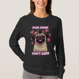 Pug Hair Don't Care - Grappig Pug Quote T-shirt