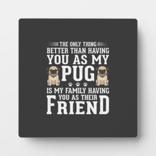 Pug Hond Familie Vriend Quote Fotoplaat