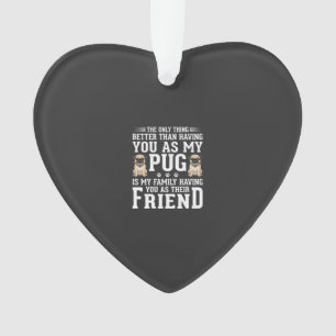 Pug Hond Familie Vriend Quote Ornament