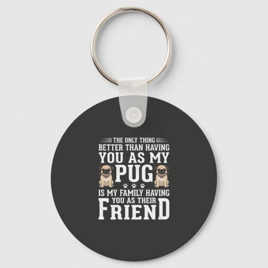 Pug Hond Familie Vriend Quote Sleutelhanger (Voorkant)