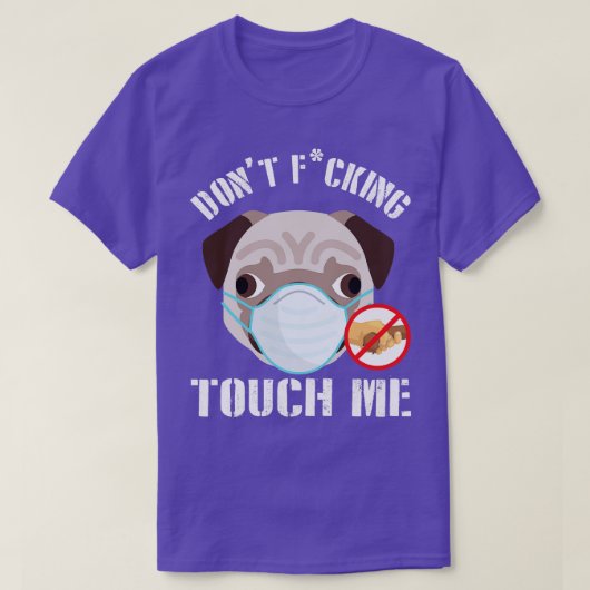Pug Hond Met Gezichtsmasker Dont Fcking Tough Me 2 T-shirt (Design voorkant)
