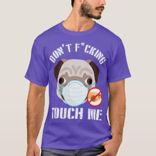 Pug Hond Met Gezichtsmasker Dont Fcking Tough Me 2 T-shirt