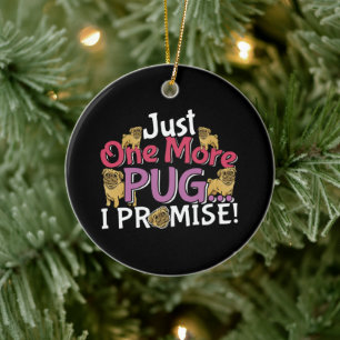 Pug Hondenliefhebber - Nog één belofte Keramisch Ornament