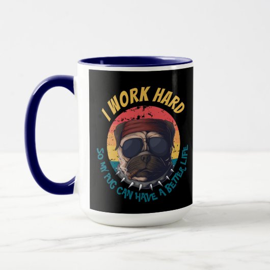 Pug I WORK HARD Mok (Links)