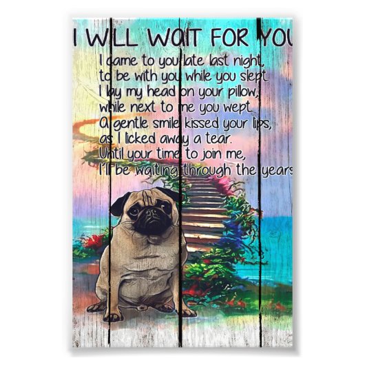 Pug ik zal op je wachten, Pug Lover Gift, Pug Dog Foto Afdruk (Voorkant)