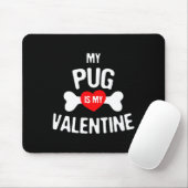 Pug Is My Valentine Pug Dog  Muismat (Met muis)