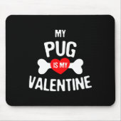 Pug Is My Valentine Pug Dog  Muismat (Voorkant)