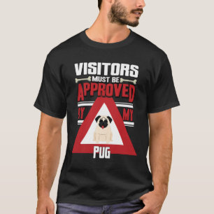 Pug Owner - Bezoekers moeten worden goedgekeurd do T-shirt