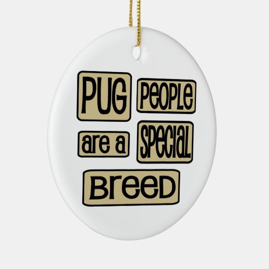 Pug People's a Special Breed Funny Dog Gezegde Keramisch Ornament (Rechts)