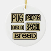 Pug People's a Special Breed Funny Dog Gezegde Keramisch Ornament (Voorkant)