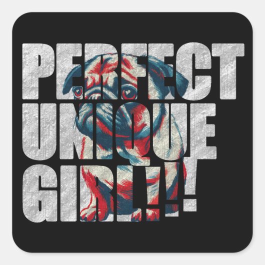 PUG-PERFECT UNIQUE GIRL-white Vierkante Sticker (Voorkant)