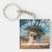 Pug Snort Eerst Vragen Stellen Later Sleutelhanger (Voorkant)