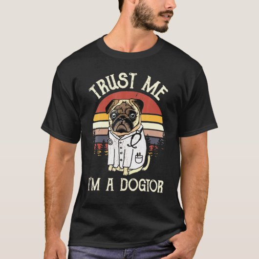 Pug Trust Me I m A Dogtor  T-shirt (Voorkant)