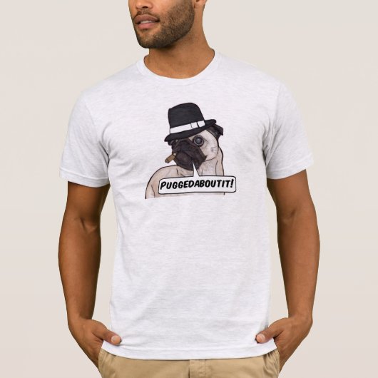 Puggedaboutit! Pu Mobster Bella Canvas T-Shirt (Voorkant)