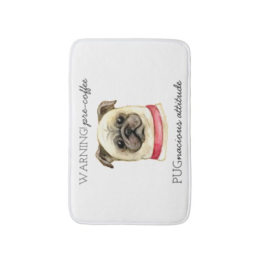 Pugnacious Attitude van vóór de koffie met Pug Badmat (Voorkant Verticaal)